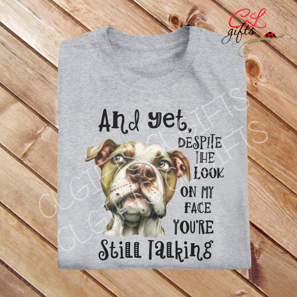 AND YET DESPITE THE LOOK ON MY FACE PIT T SHIRT