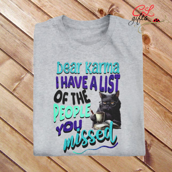 DEAR KARMA LIST CAT SARCASTIC FUNNY T SHIRT