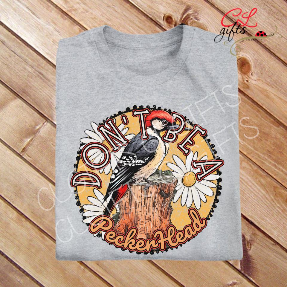 DONT BE A PECKERHEAD T SHIRT