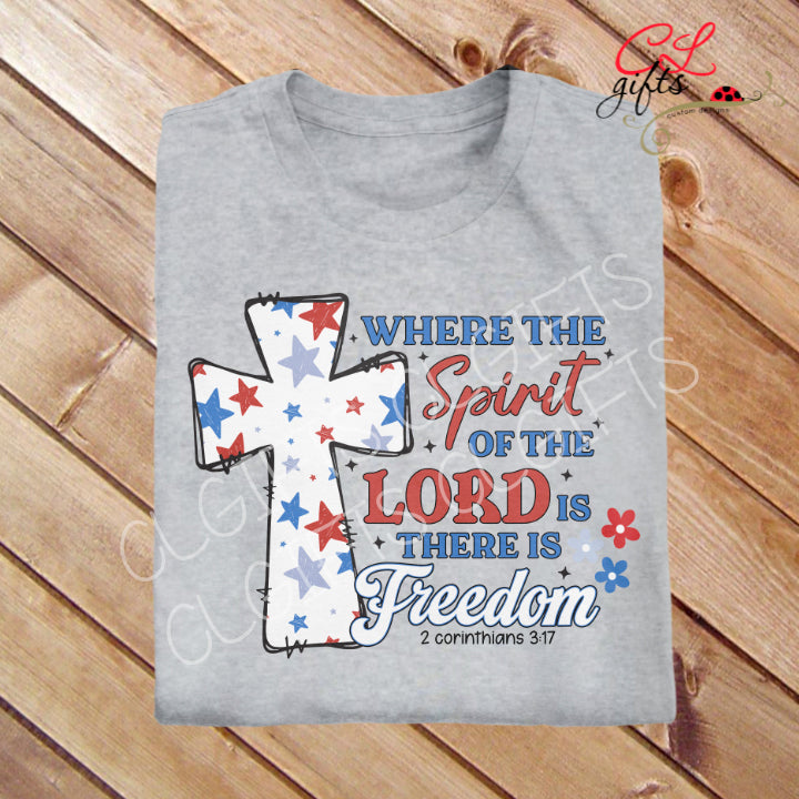 WHERE THE SPIRIT OF THE LORD IS THERE IS FREEDOM T SHIRT