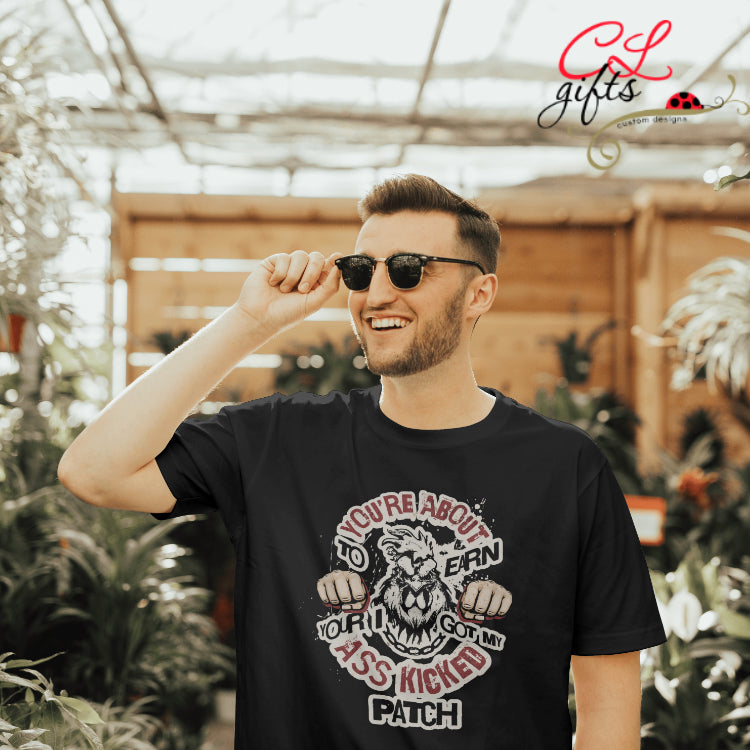 YOURE ABOUT TO EARN YOUR I GOT MY ASS KICKED SARCASTIC T SHIRT