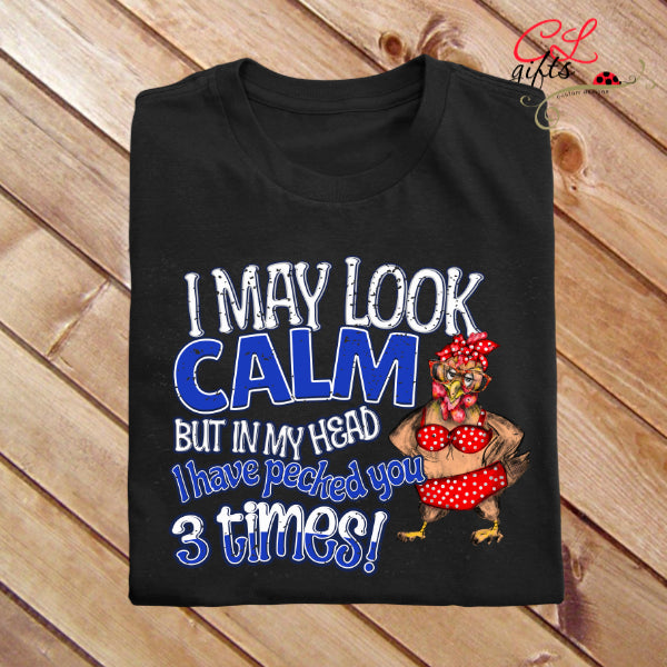 I MAY LOOK CALM BUT IN MY HEAD I HAVE PECKED YOU